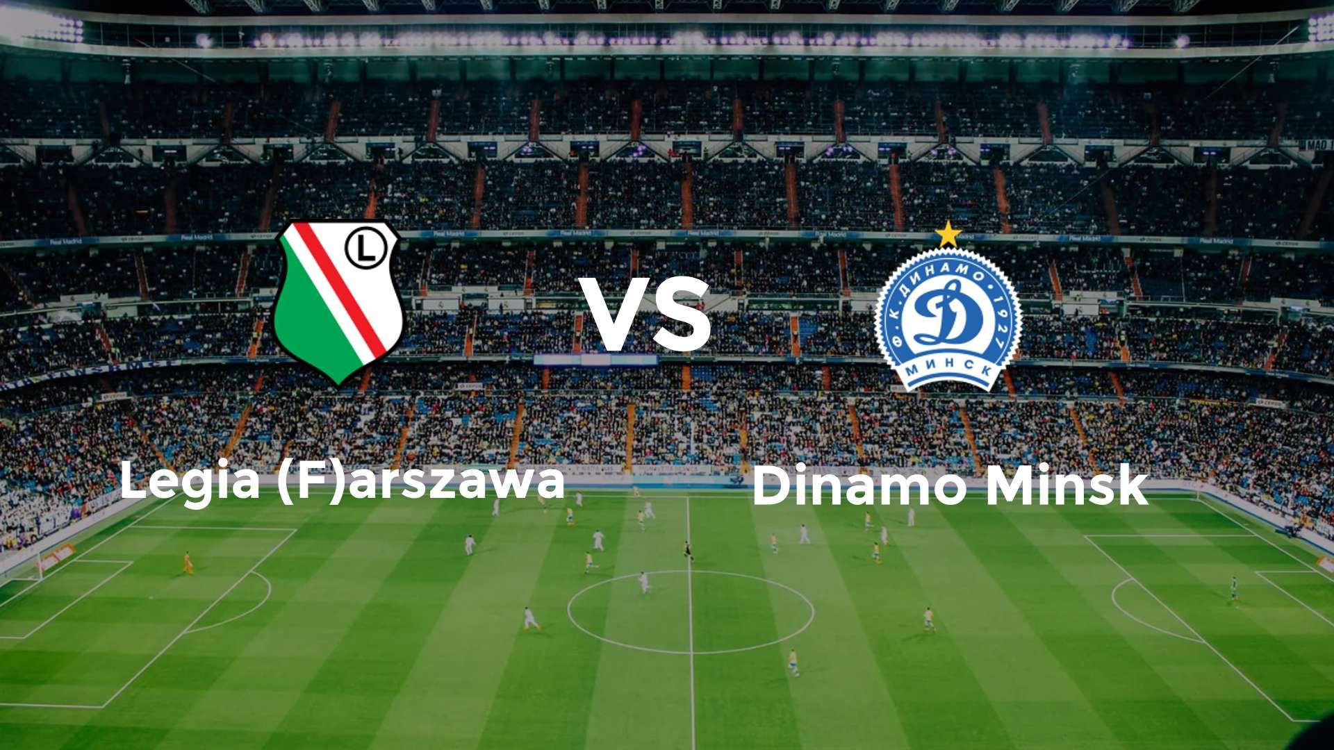 Legia (F)arszawa vs Dinamo Minsk