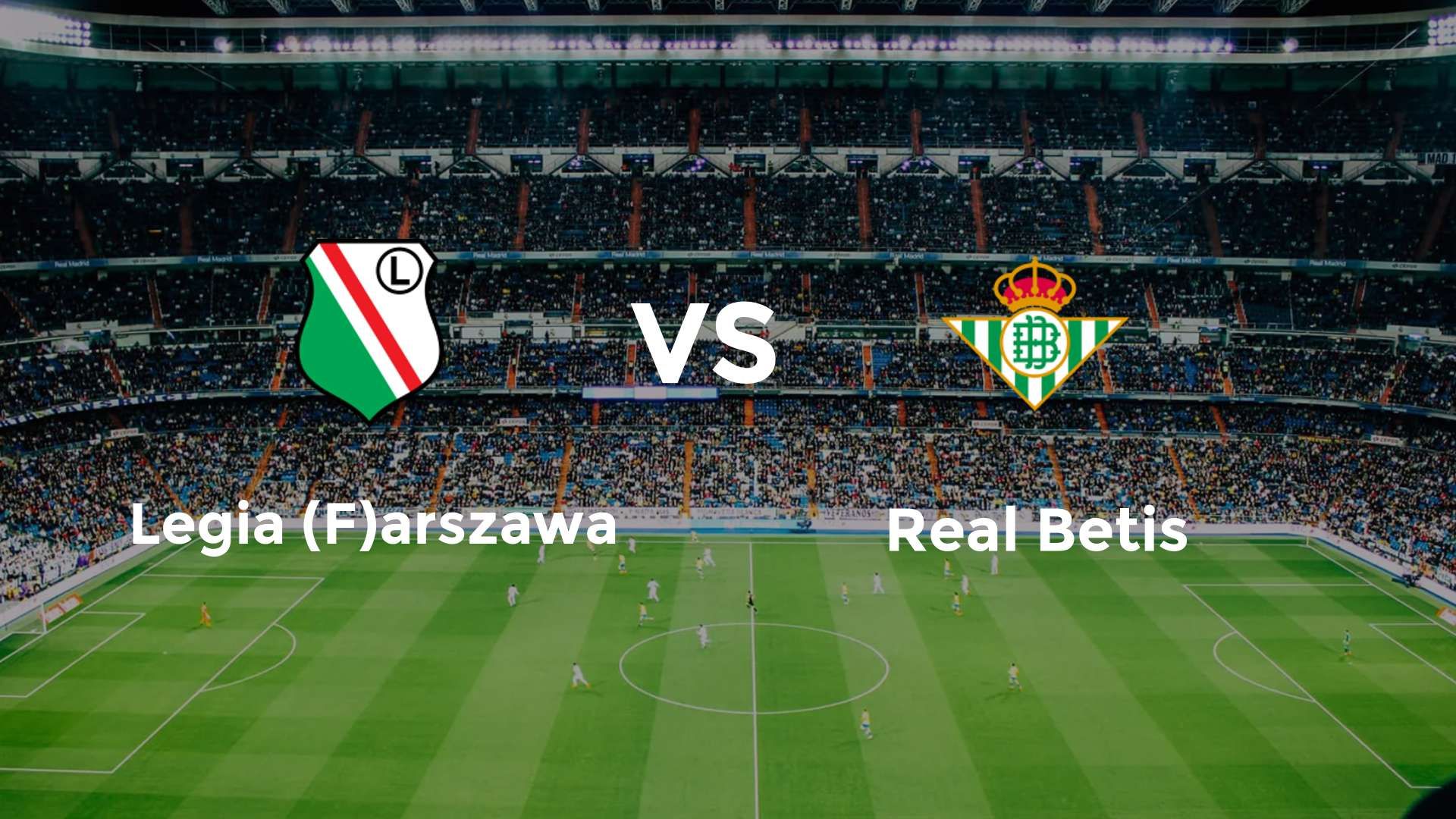 Legia (F)arszawa vs Real Betis