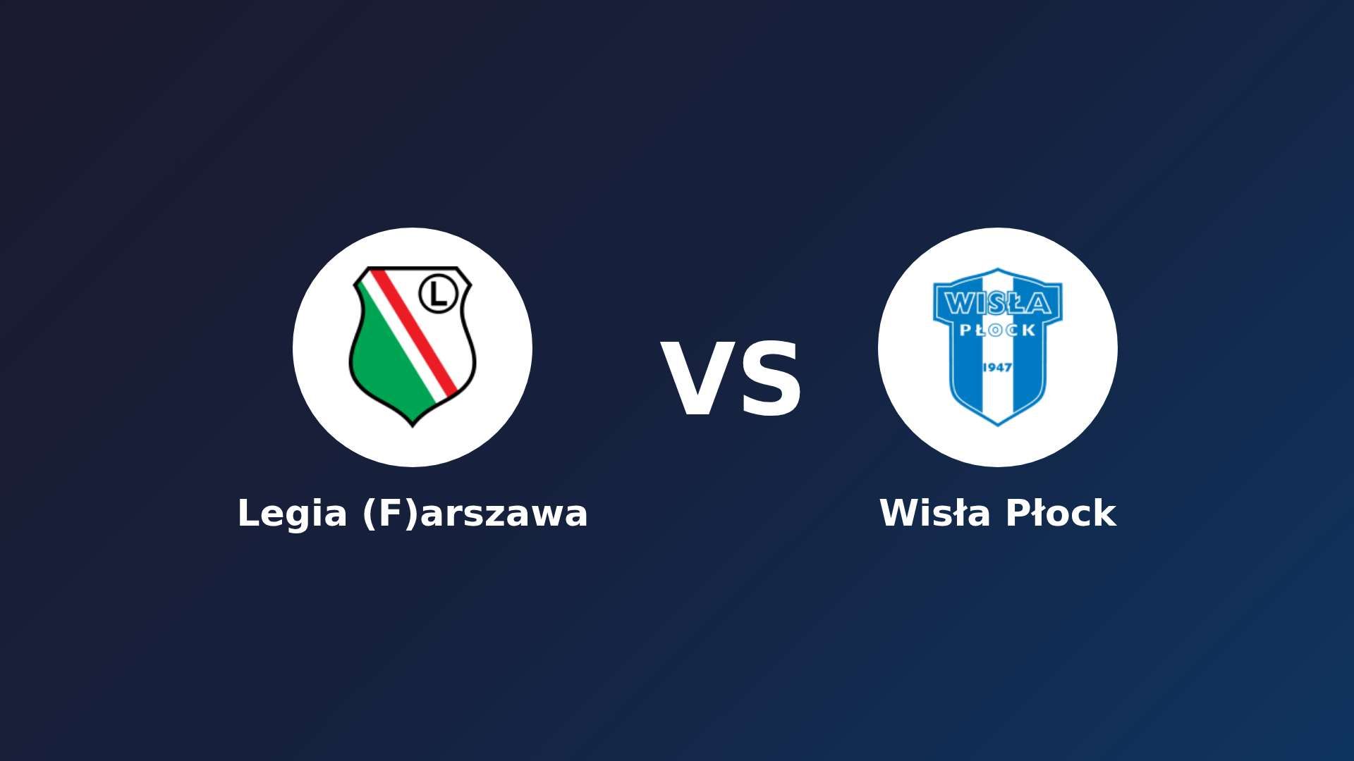 Legia (F)arszawa vs (F)isła Płock