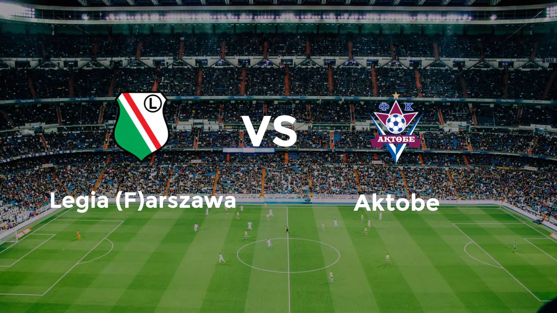 Legia (F)arszawa vs FK Aktobe