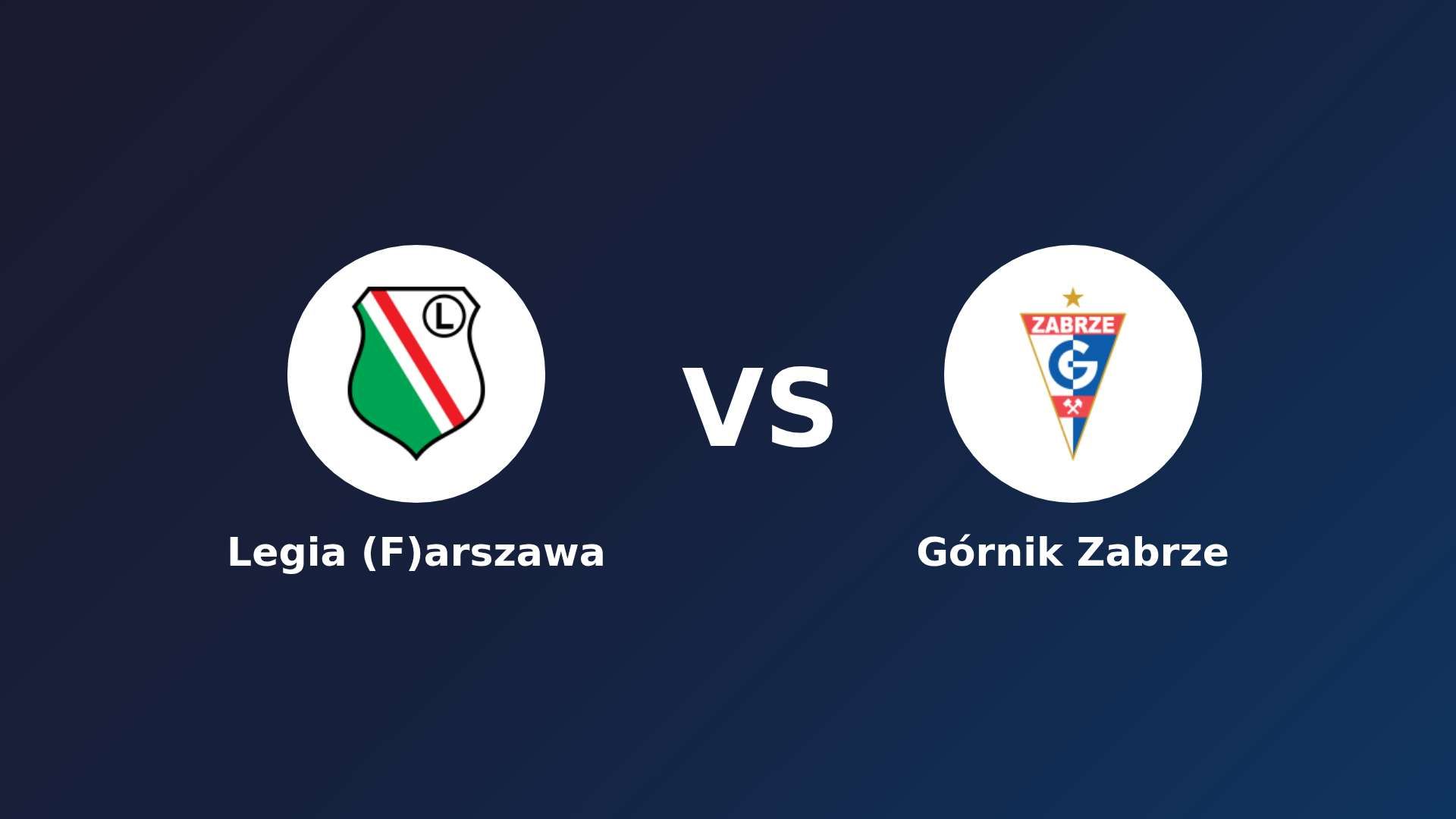 Legia (F)arszawa vs Górnik Zabrze