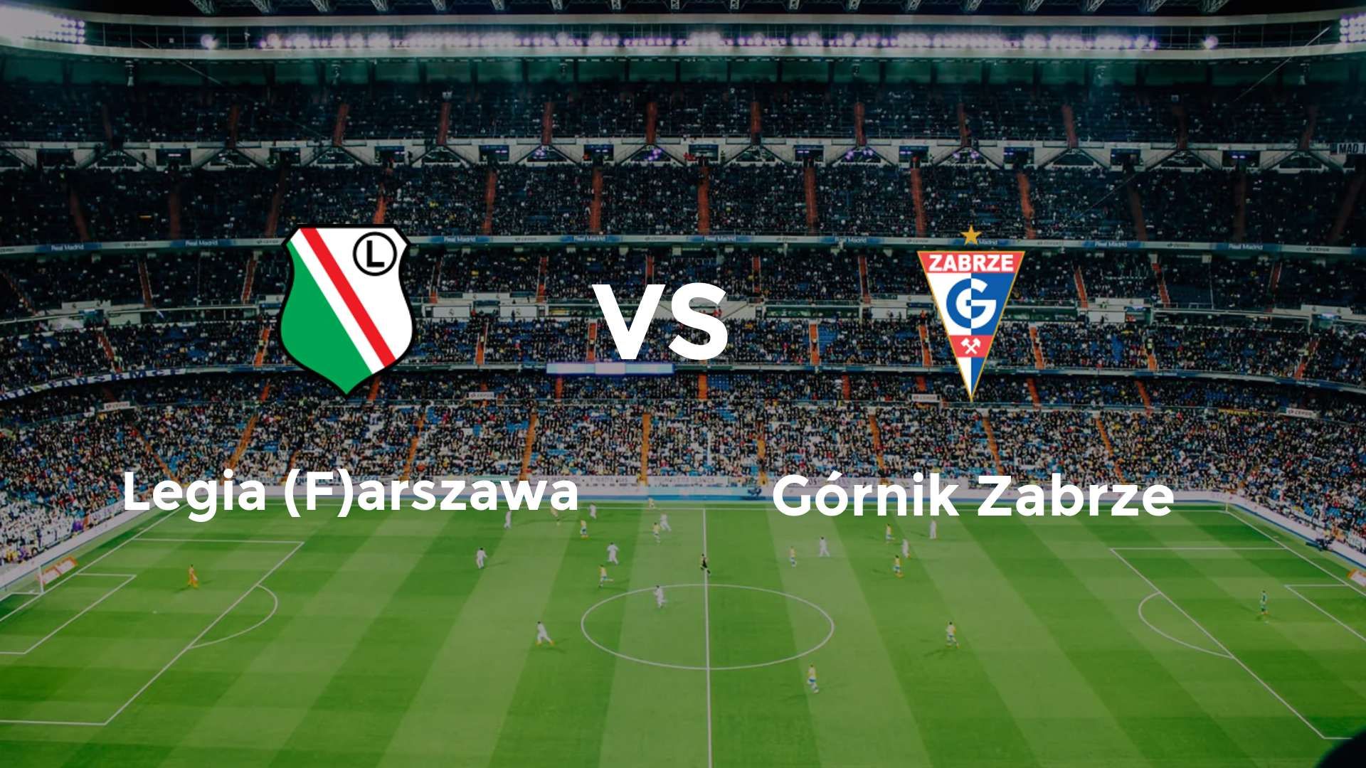 Legia (F)arszawa vs Górnik Zabrze