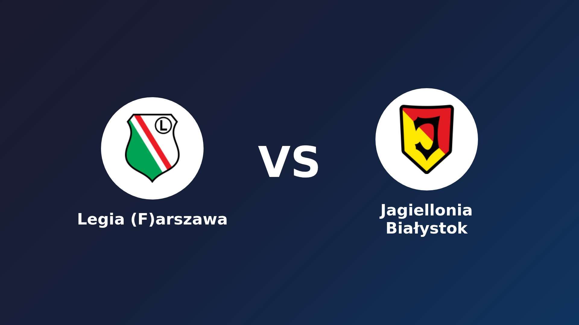 Legia (F)arszawa vs Jagiellonia Białystok