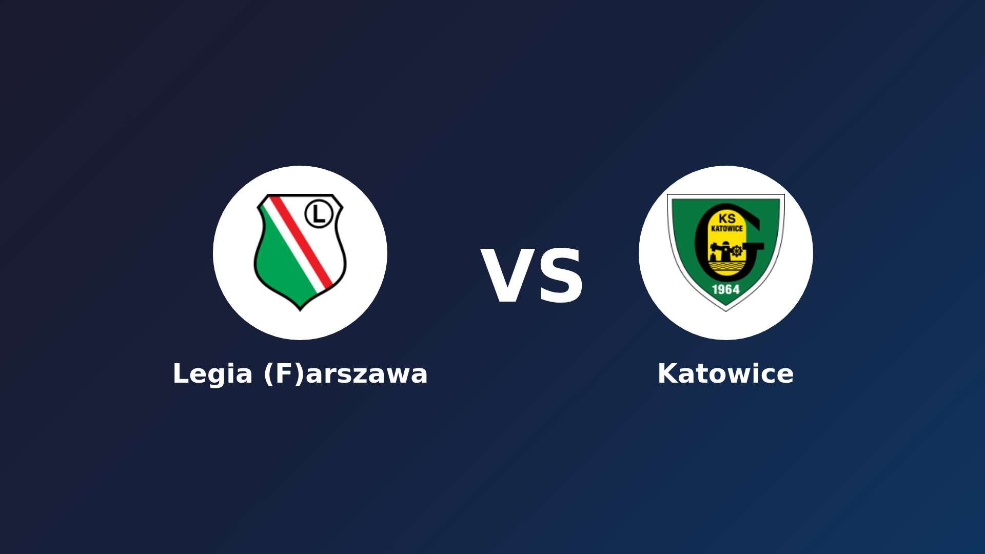 Legia (F)arszawa vs Katowice