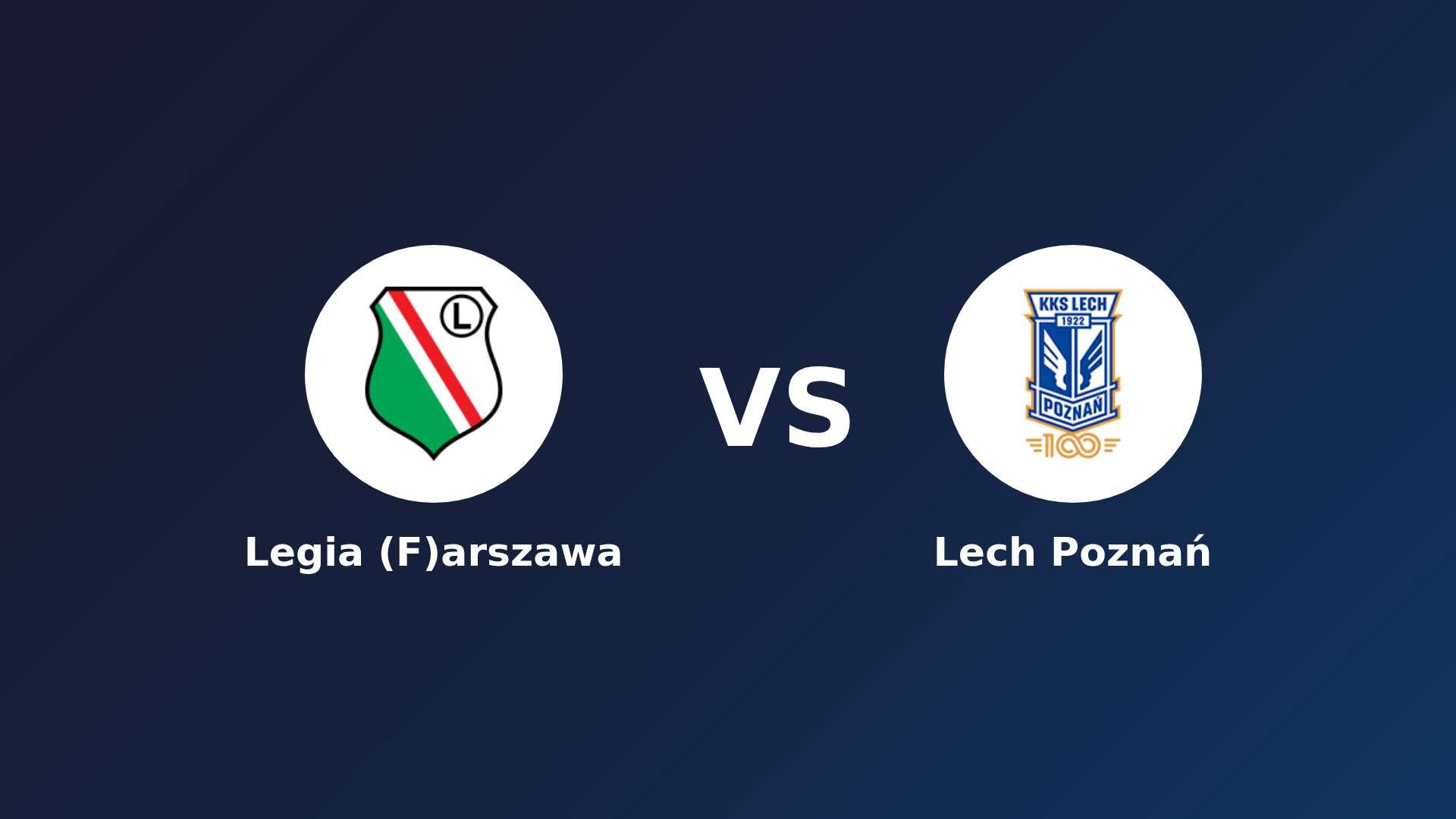 Legia (F)arszawa vs Lech Poznań