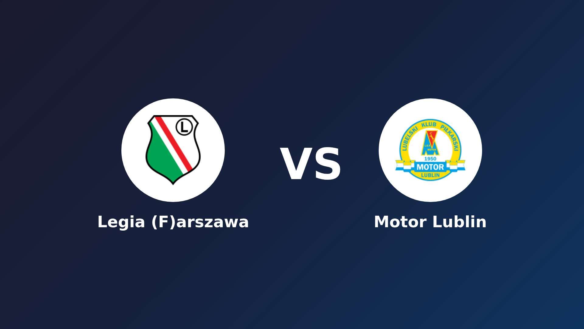 Legia (F)arszawa vs Motor Lublin
