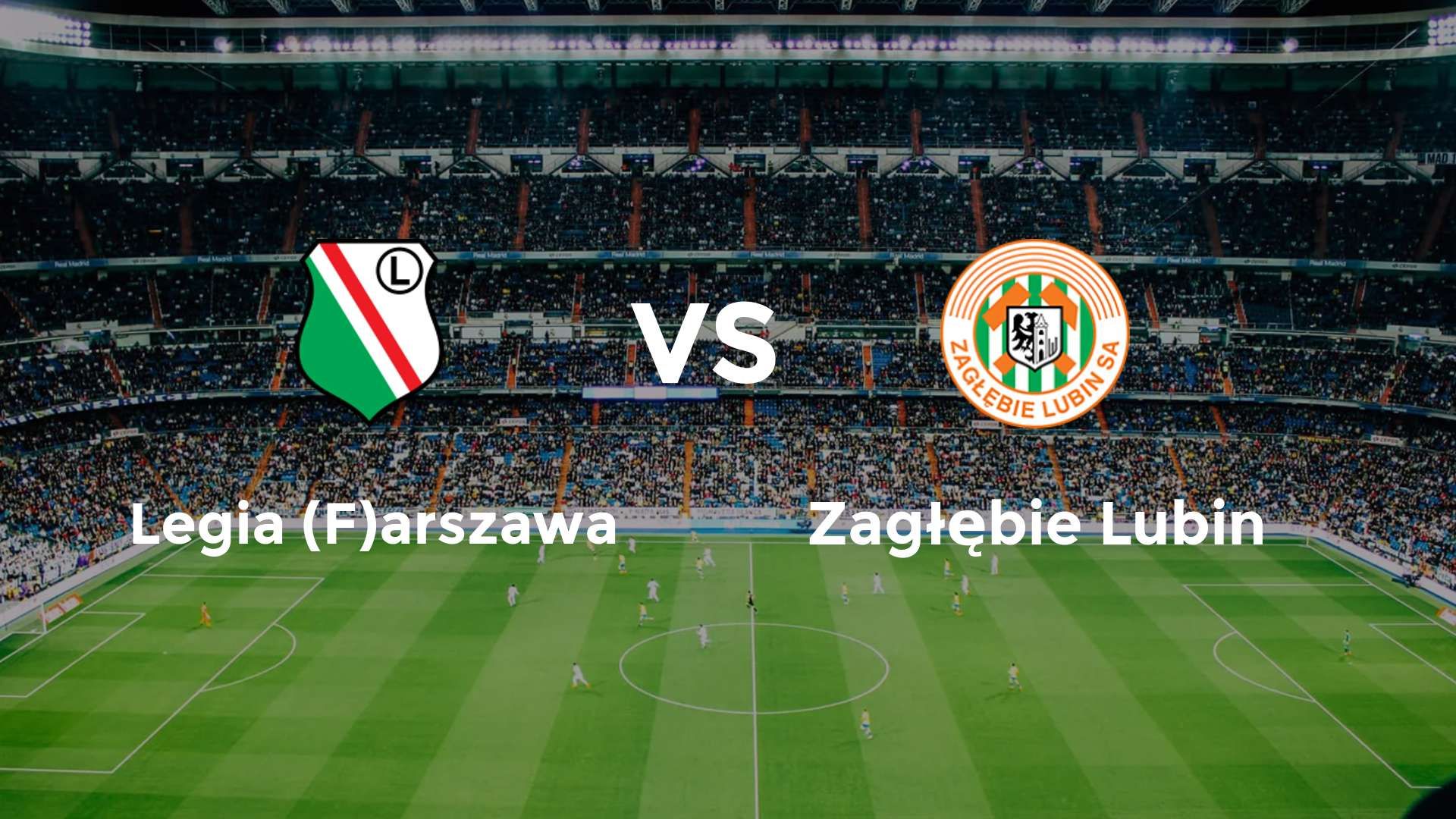 Legia (F)arszawa vs Zagłębie Lubin