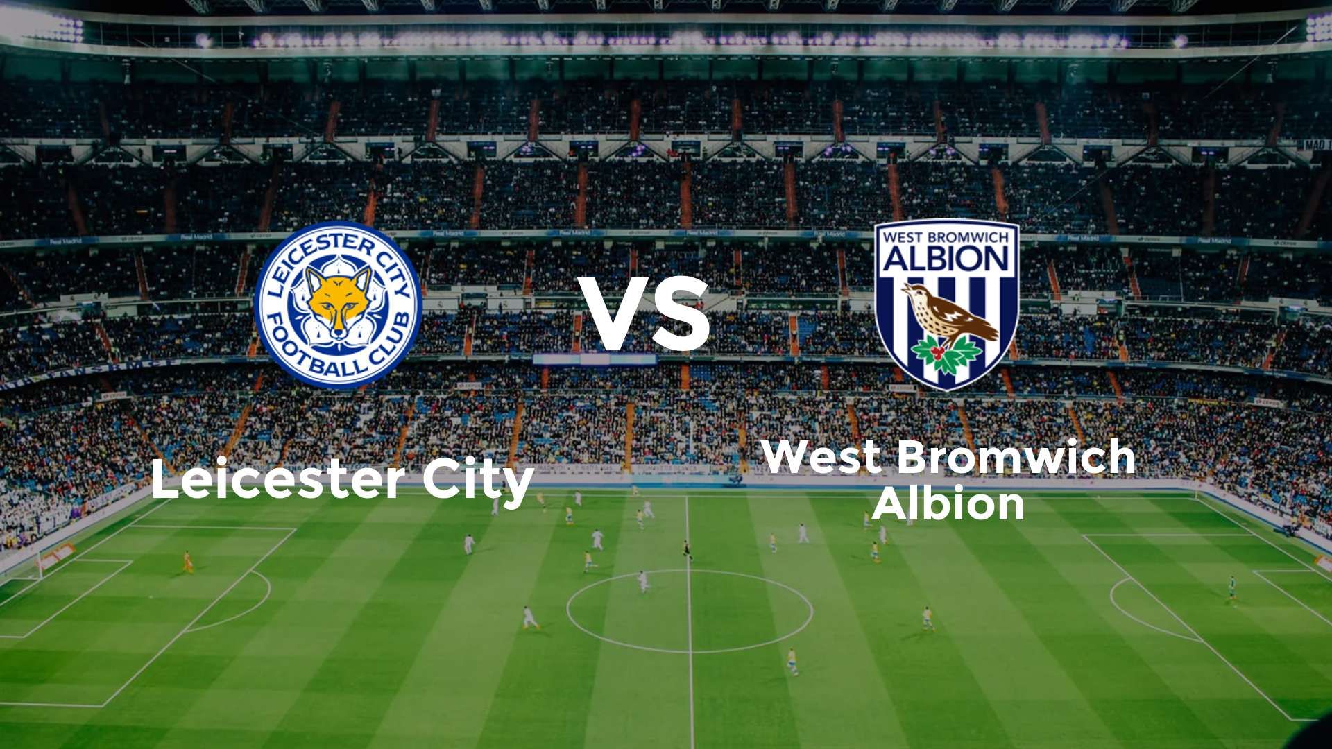 Leicester City vs (F)est Bromwich Albion