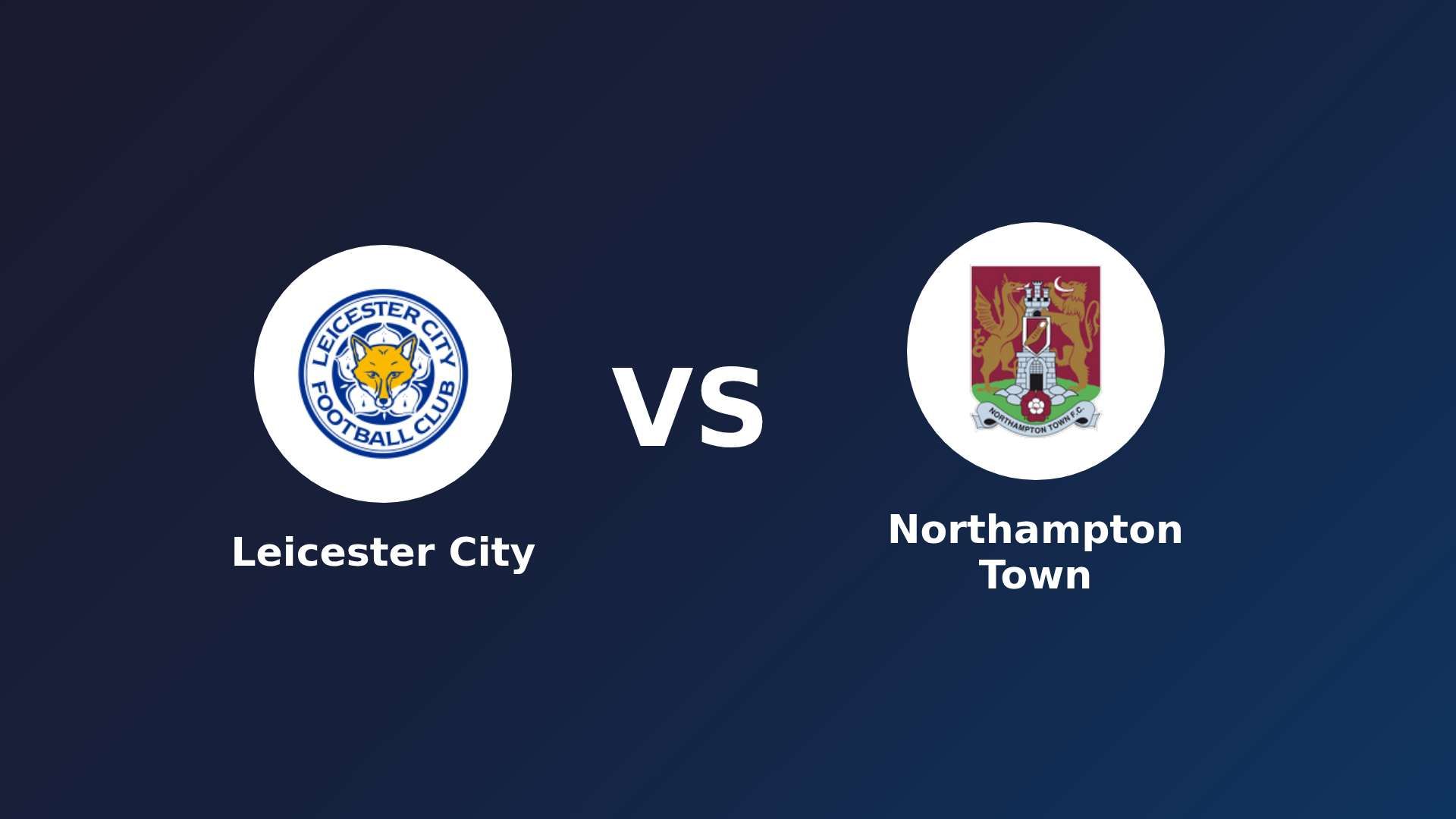 Leicester City vs Northampton Town