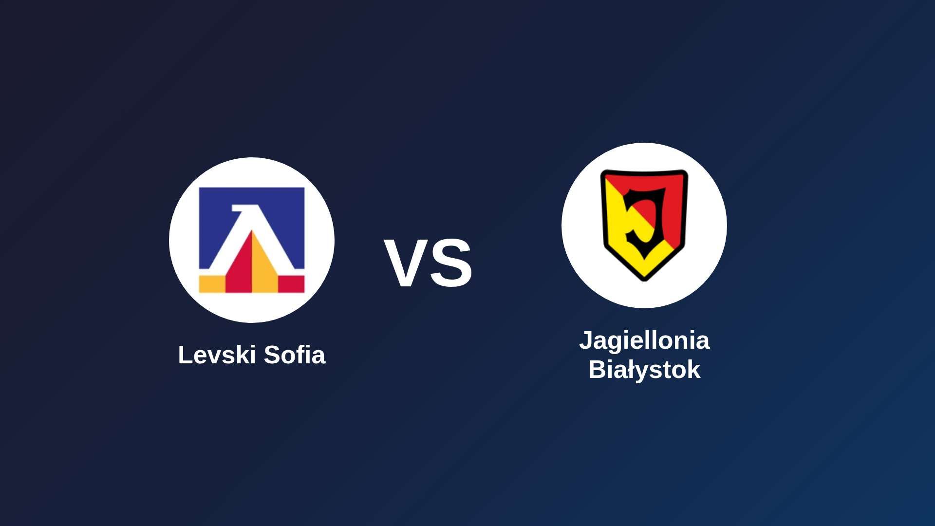 Levski Sofia vs Jagiellonia Białystok