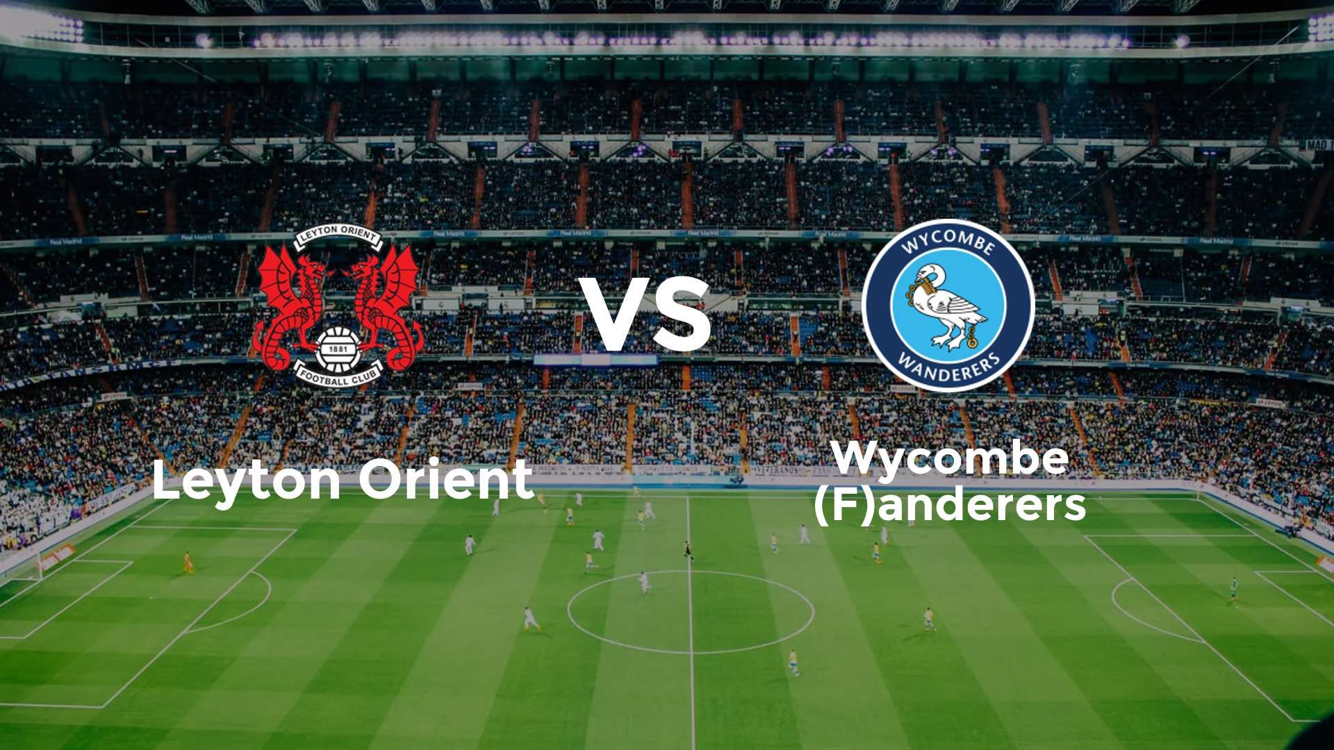 Leyton Orient vs (F)ycombe (F)anderers
