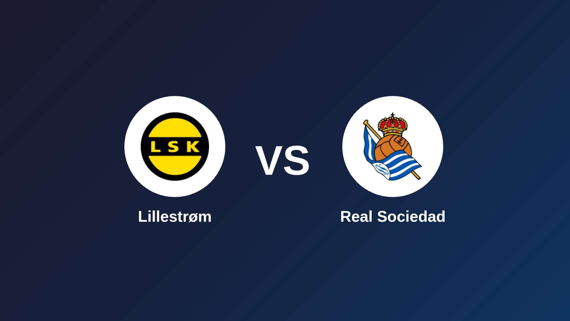 Lillestrøm vs Real Sociedad