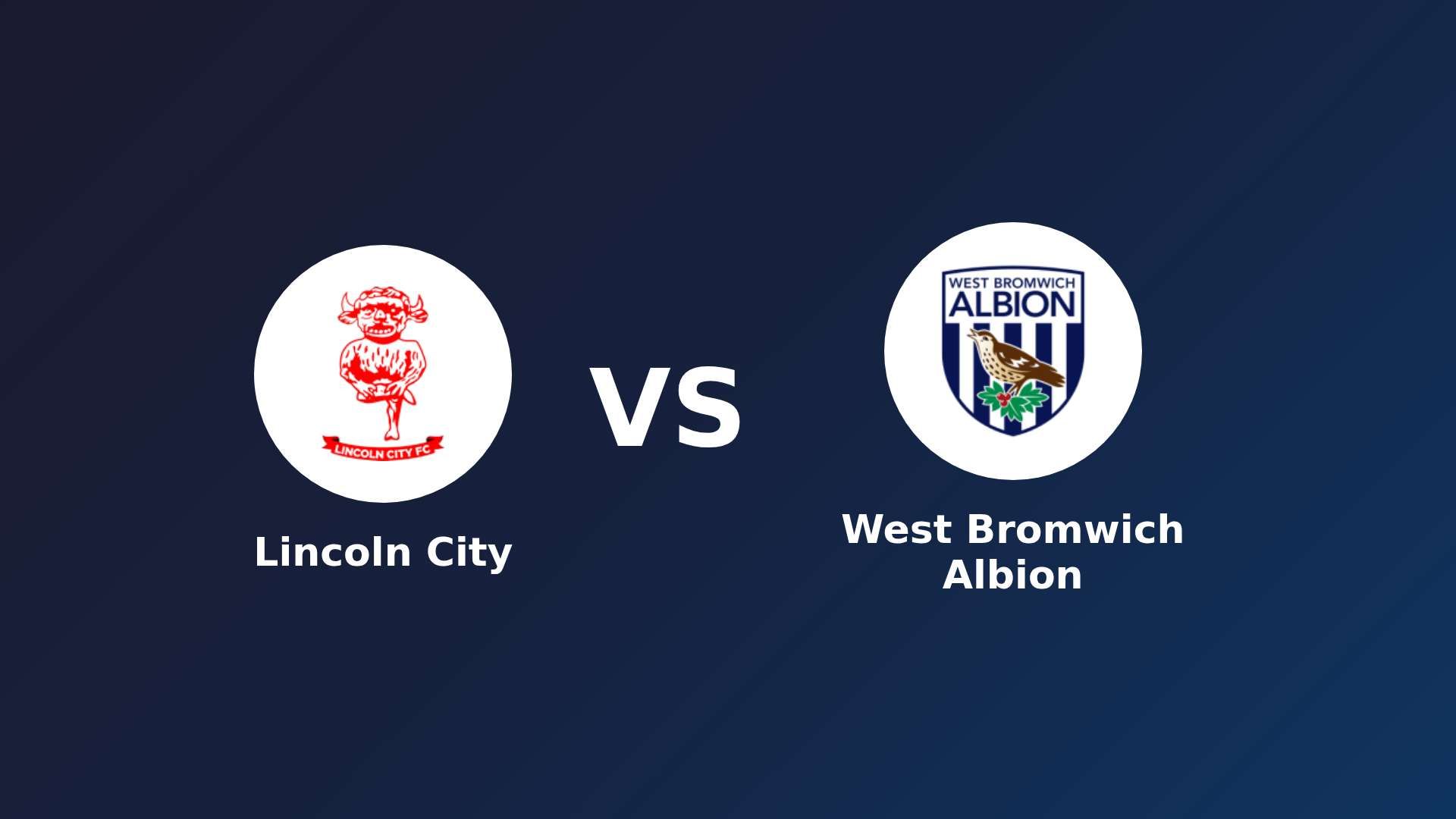 Lincoln City vs (F)est Bromwich Albion