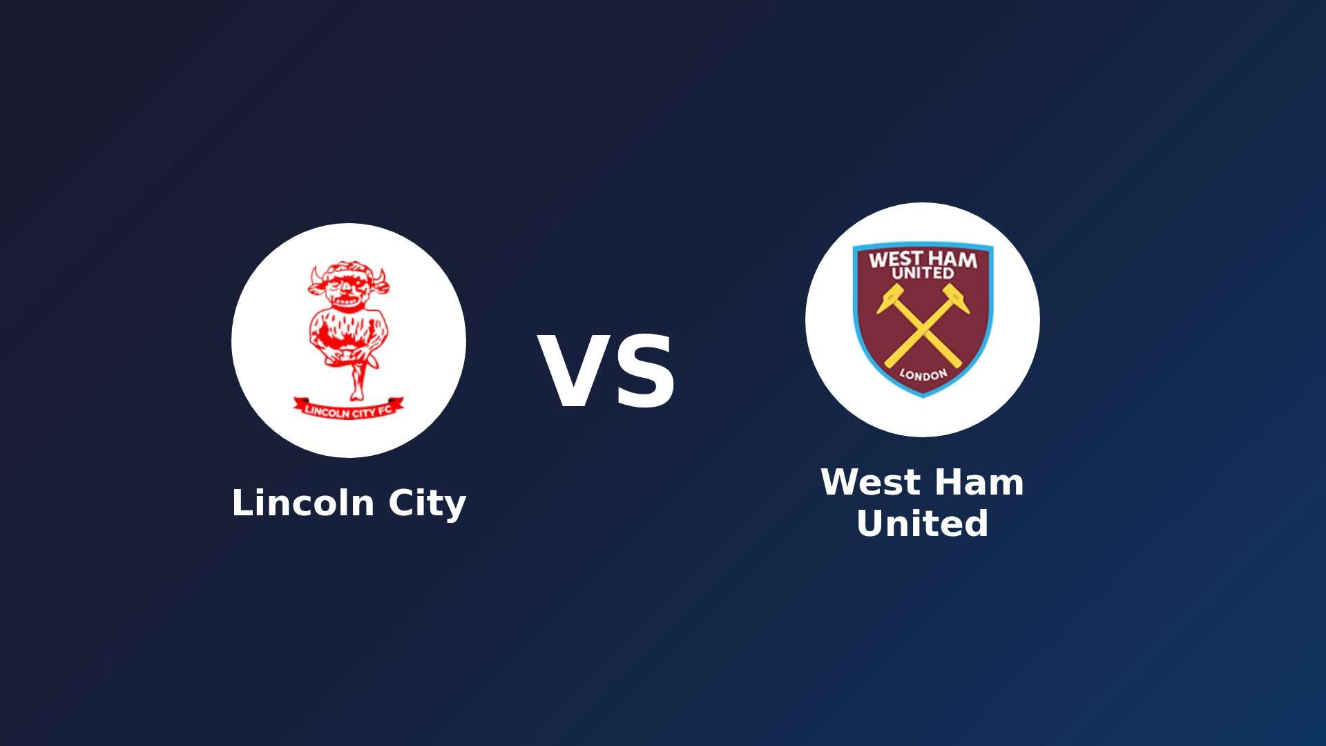 Lincoln City vs (F)est Ham United