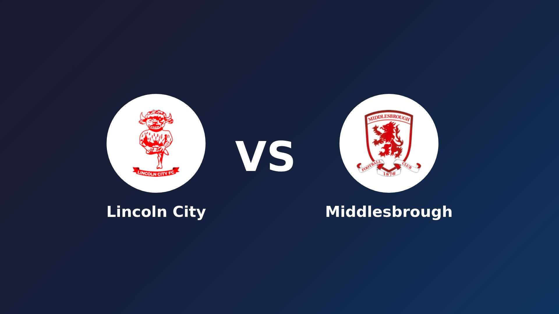 Lincoln City vs Middlesbrough