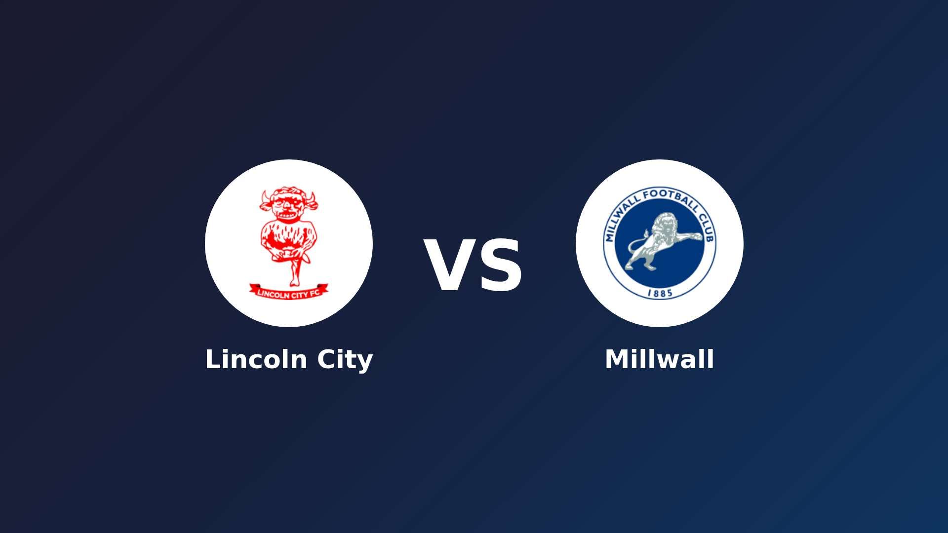Lincoln City vs Millwall