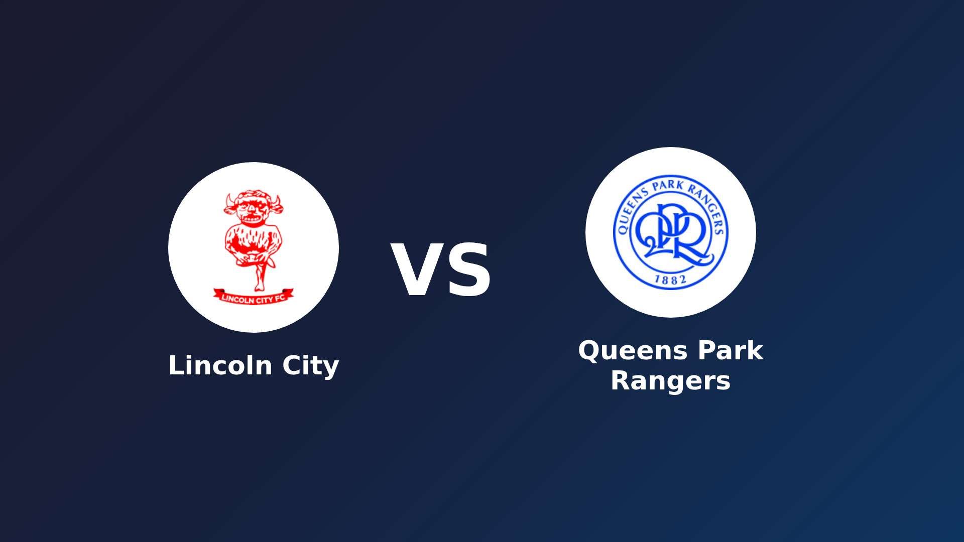 Lincoln City vs Queens Park Rangers