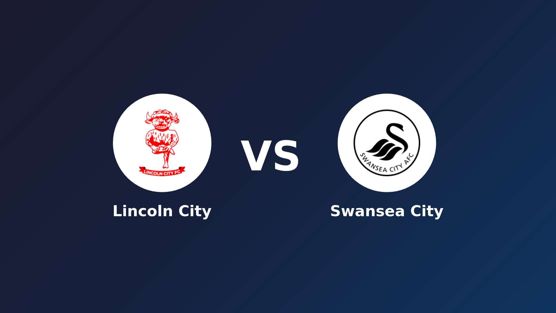 Lincoln City vs Swansea City