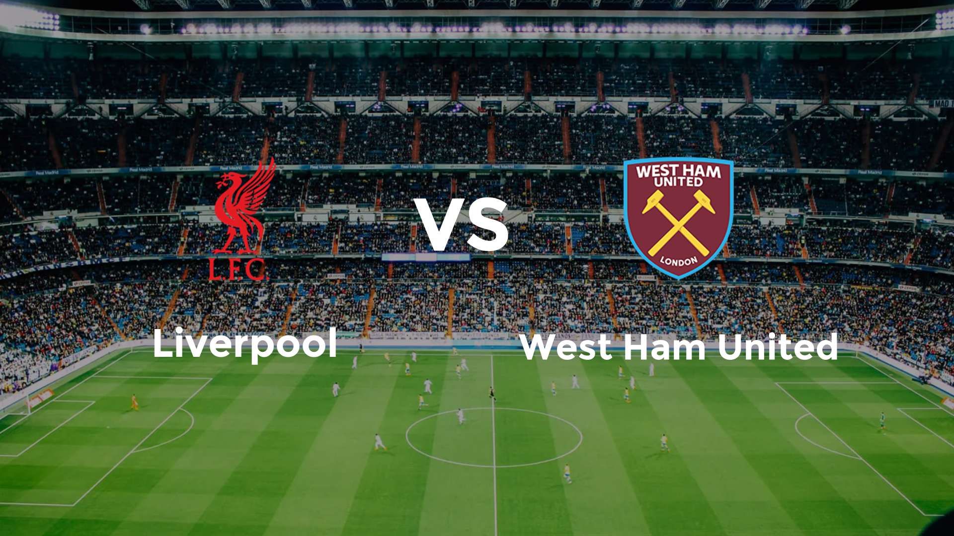 Liverpool vs (F)est Ham United