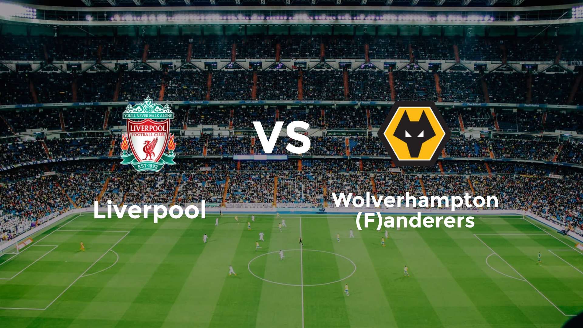 Liverpool vs (F)olverhampton (F)anderers