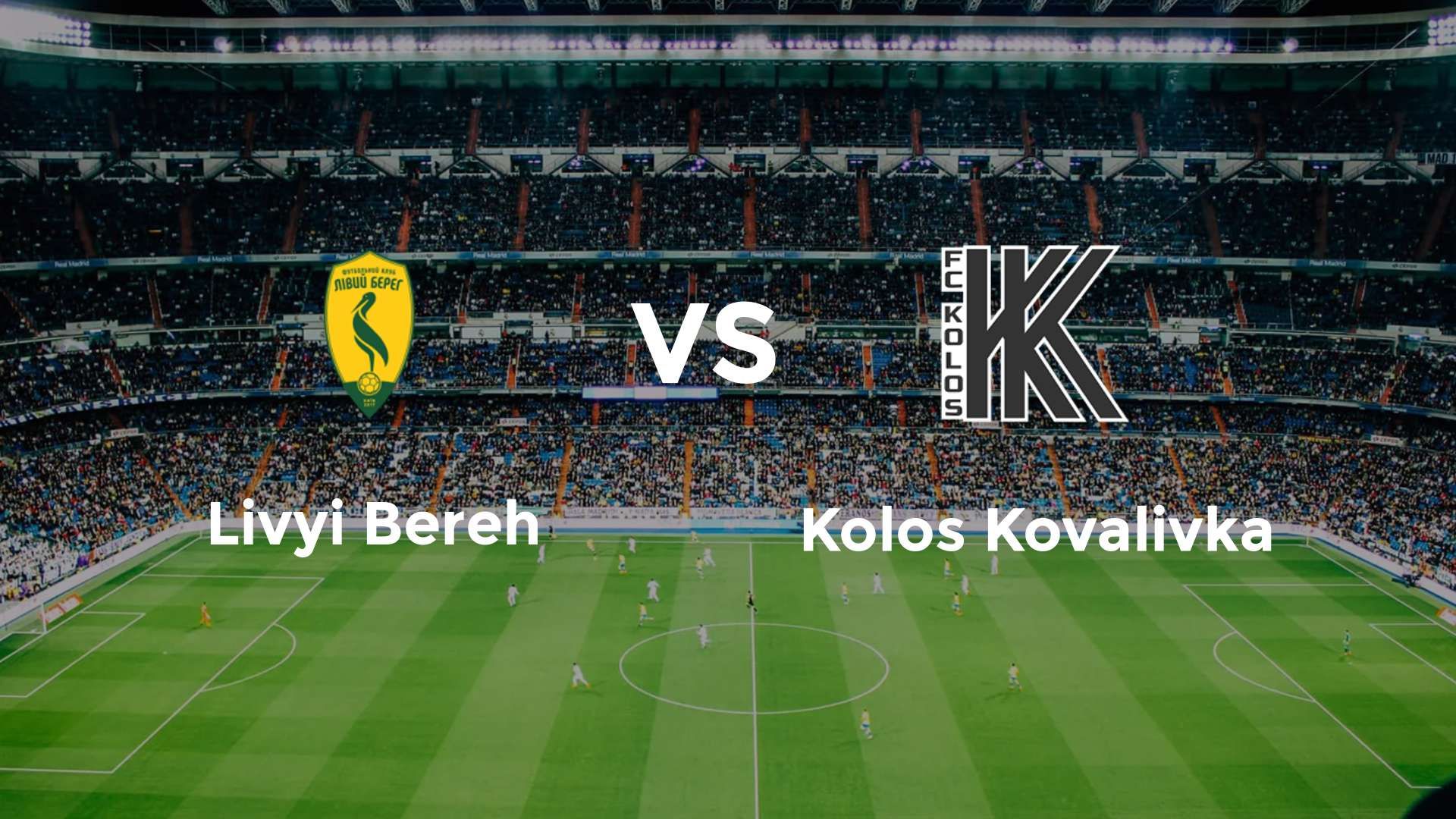 Livyi Bereh vs Kolos Kovalivka