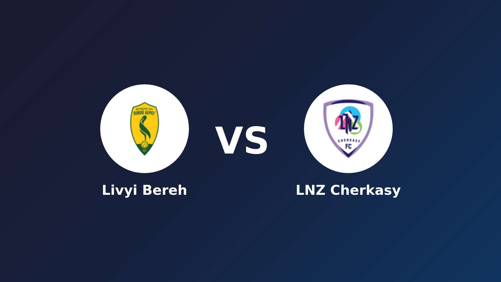 Livyi Bereh vs LNZ Cherkasy