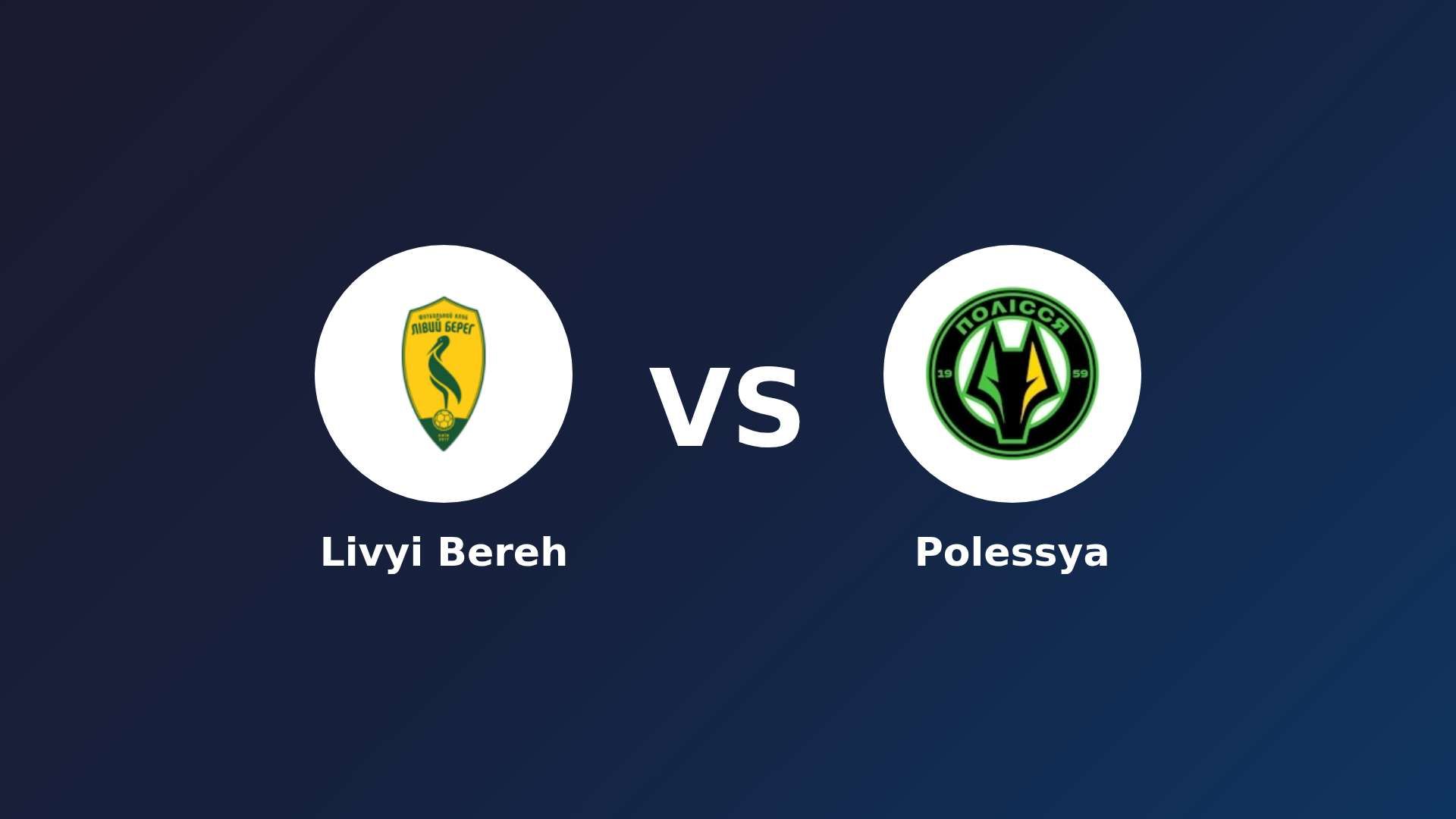 Livyi Bereh vs Polissya Zhytomyr