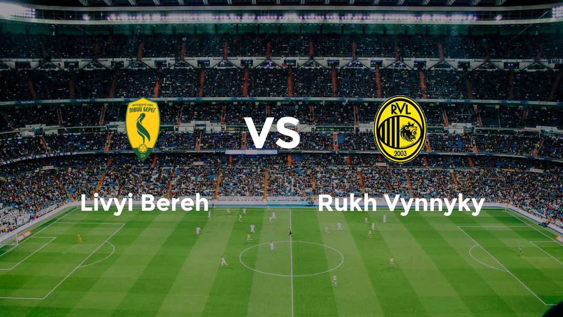 Livyi Bereh vs Rukh Vynnyky