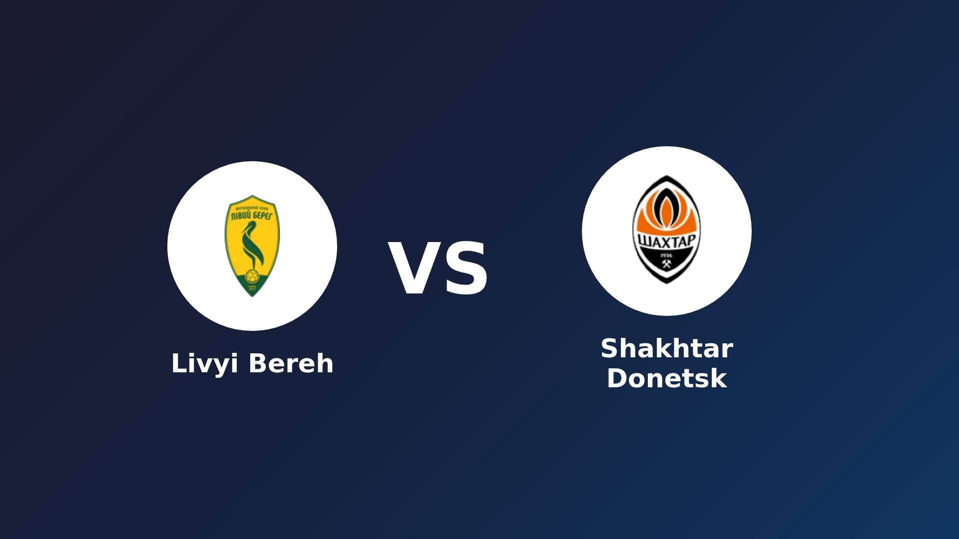 Livyi Bereh vs Shakhtar Donetsk