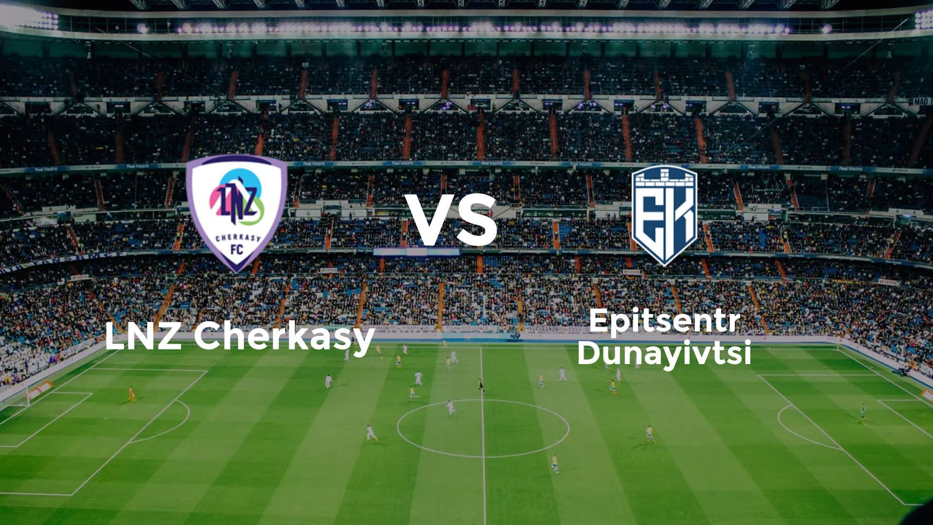 LNZ Cherkasy vs Epitsentr Dunayivtsi