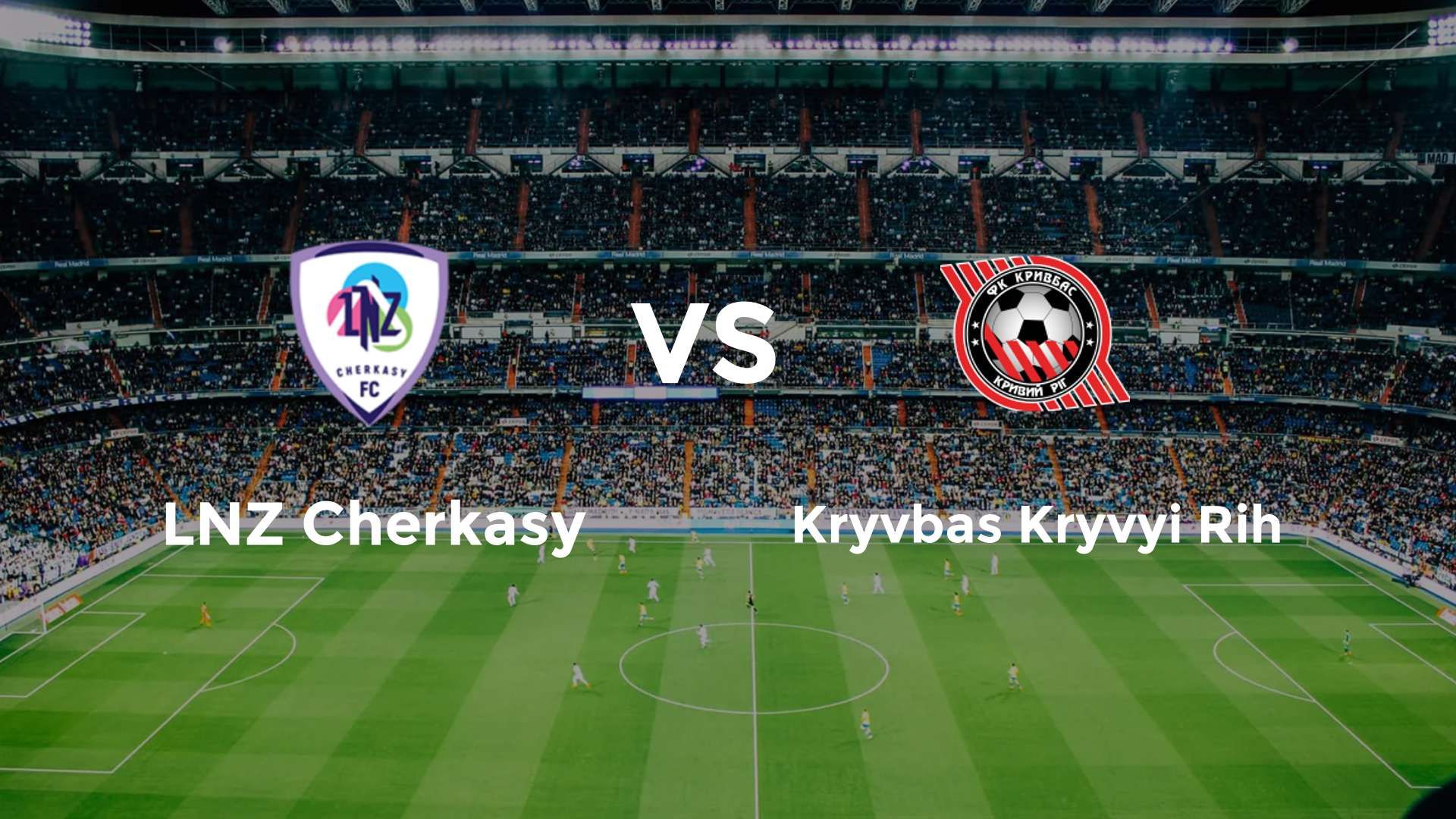 LNZ Cherkasy vs Kryvbas Kryvyi Rih