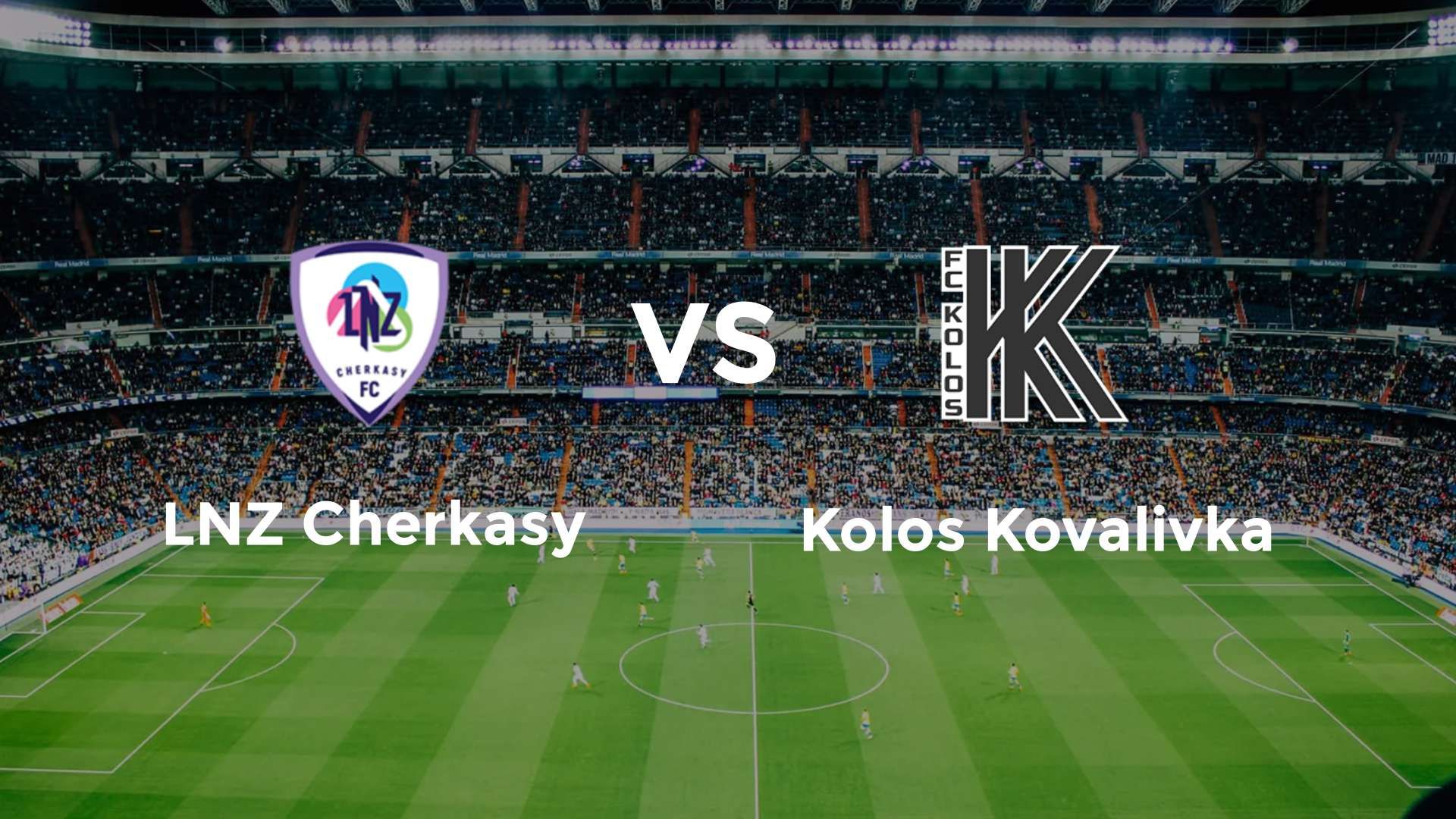 LNZ Cherkasy vs Kolos Kovalivka