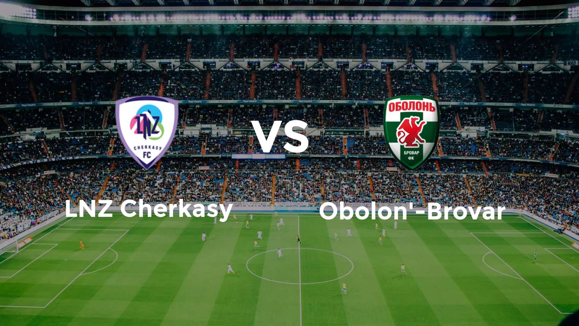 LNZ Cherkasy vs Obolon'-Brovar