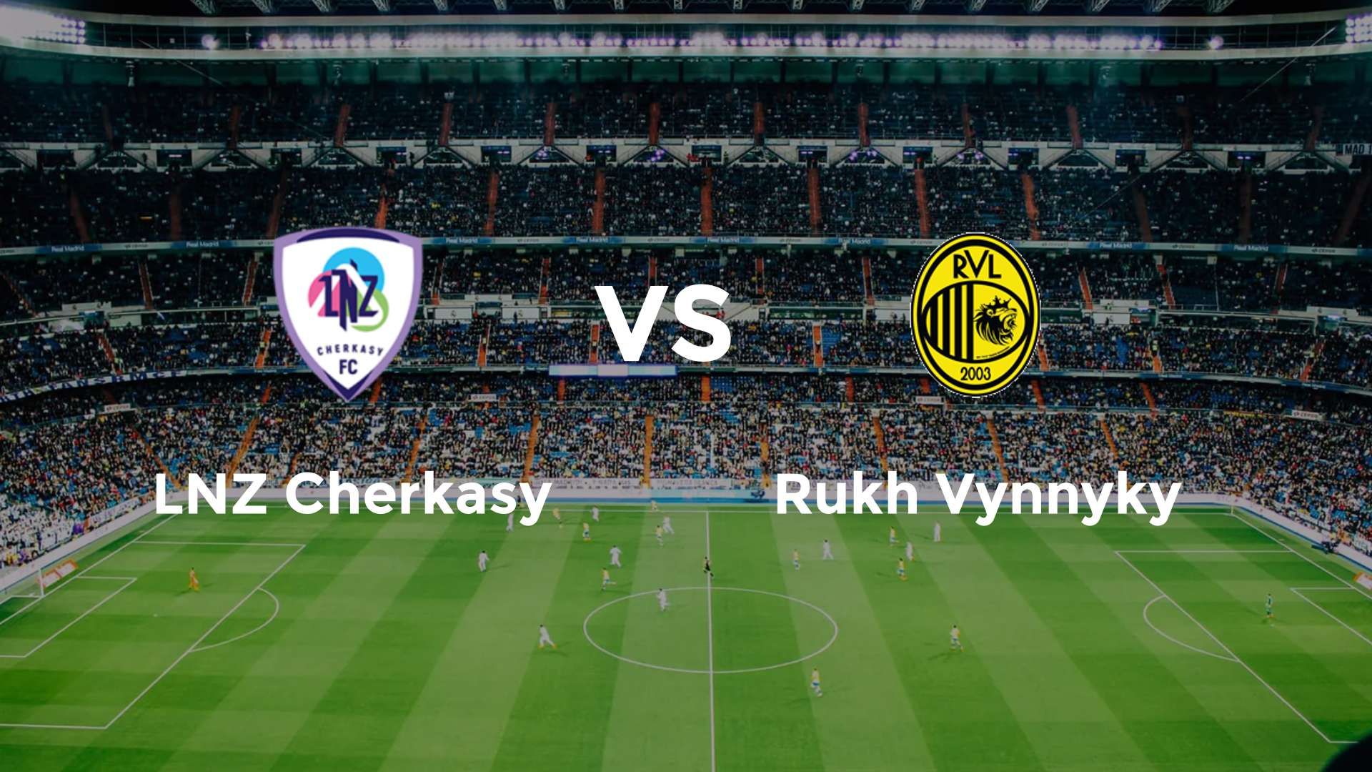 LNZ Cherkasy vs Rukh Vynnyky