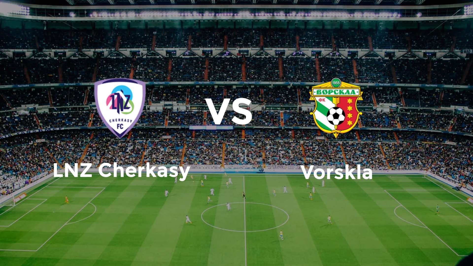 LNZ Cherkasy vs Vorskla