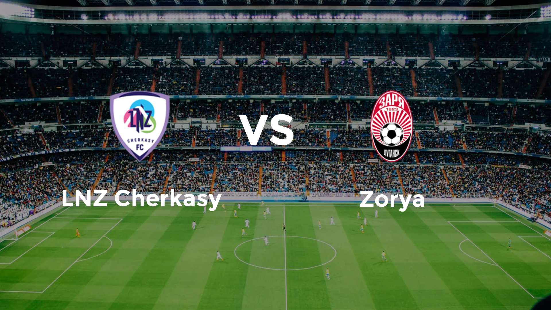 LNZ Cherkasy vs Zorya Luhansk
