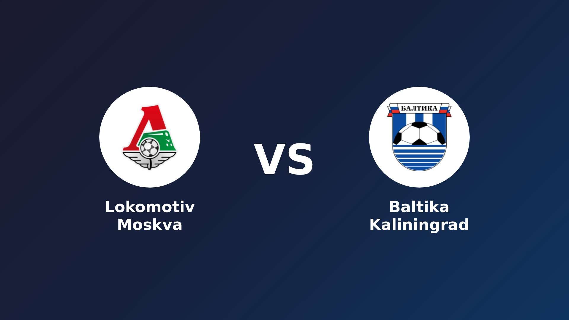 Lokomotiv Moskva vs Baltika Kaliningrad