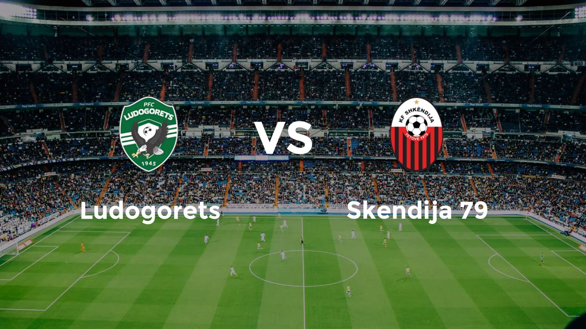 Ludogorets vs Skendija 79