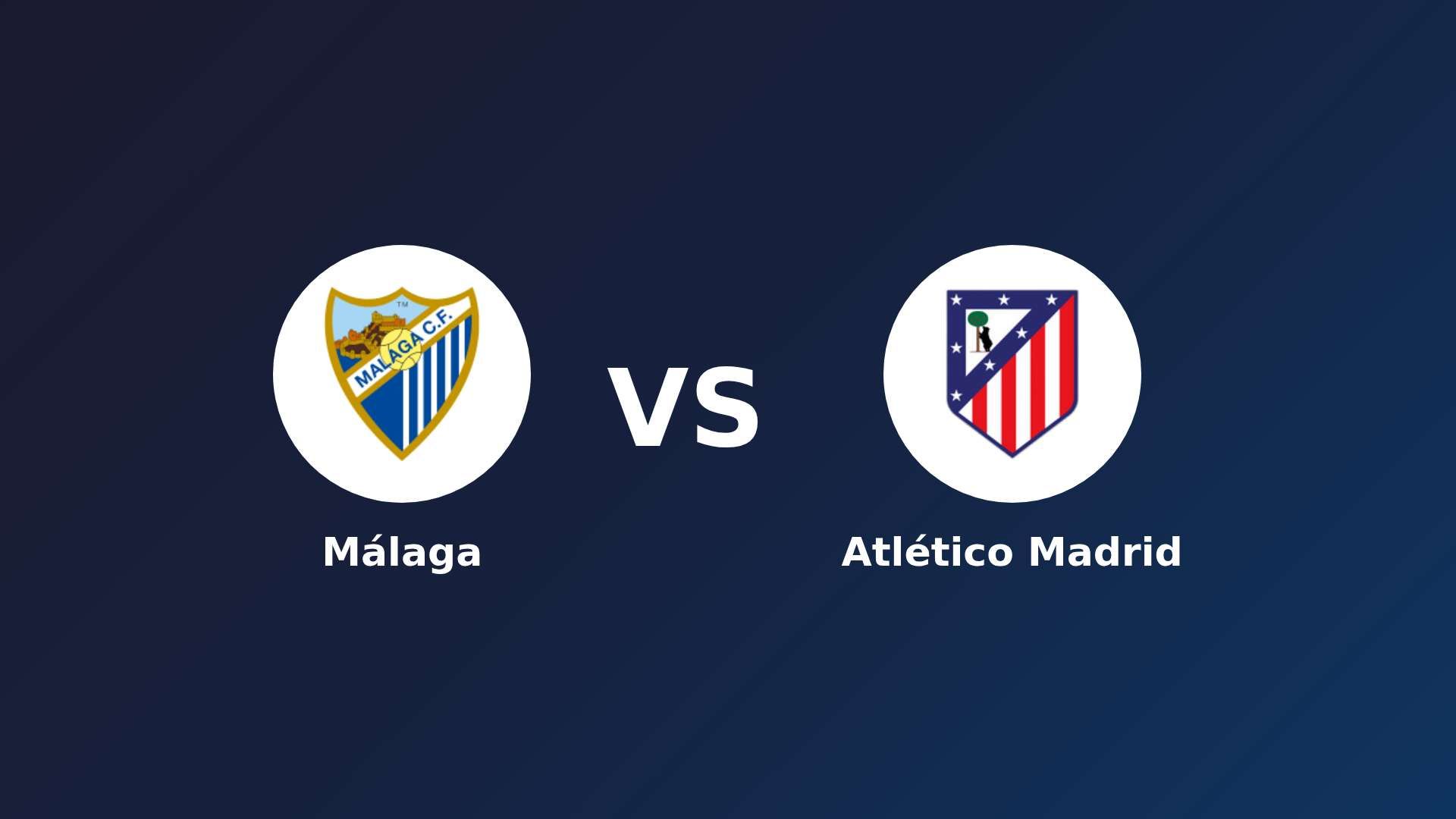 Málaga vs Atlético de Madrid