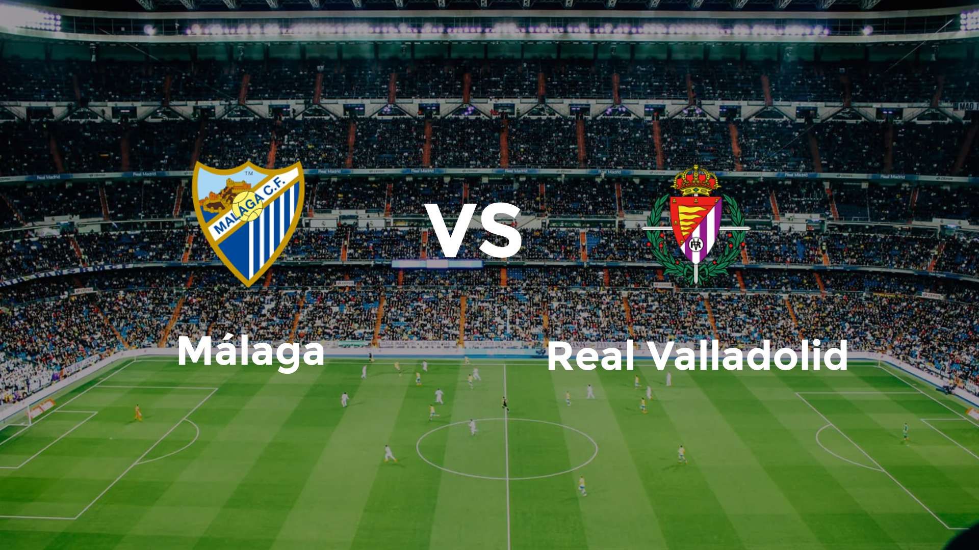 Málaga vs Real Valladolid