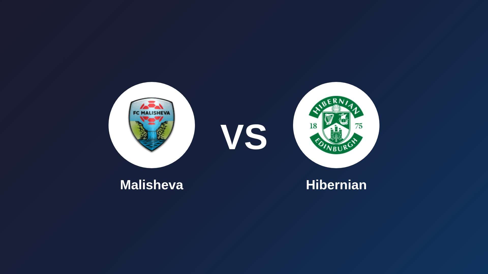 Malisheva vs Hibernian