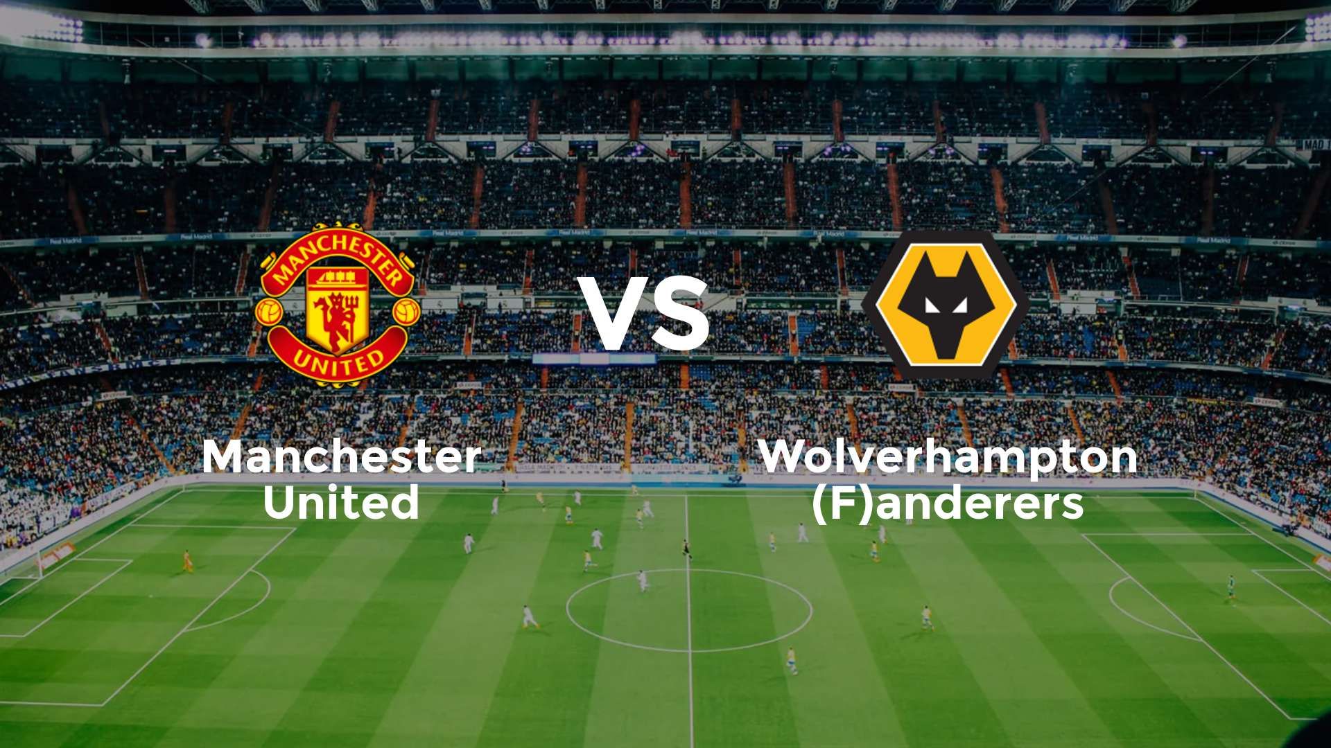 Manchester United vs (F)olverhampton (F)anderers