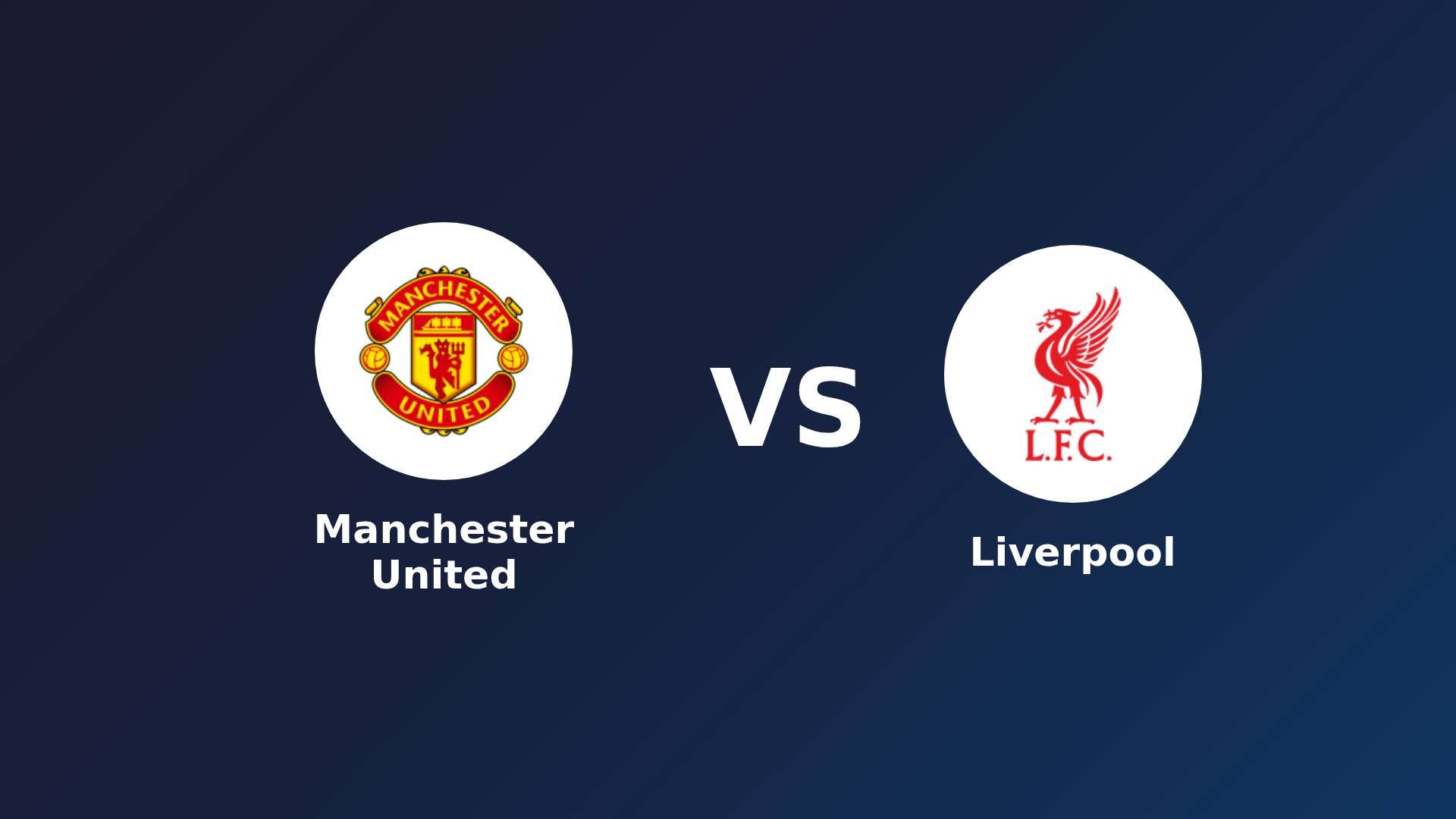 Manchester United vs Liverpool