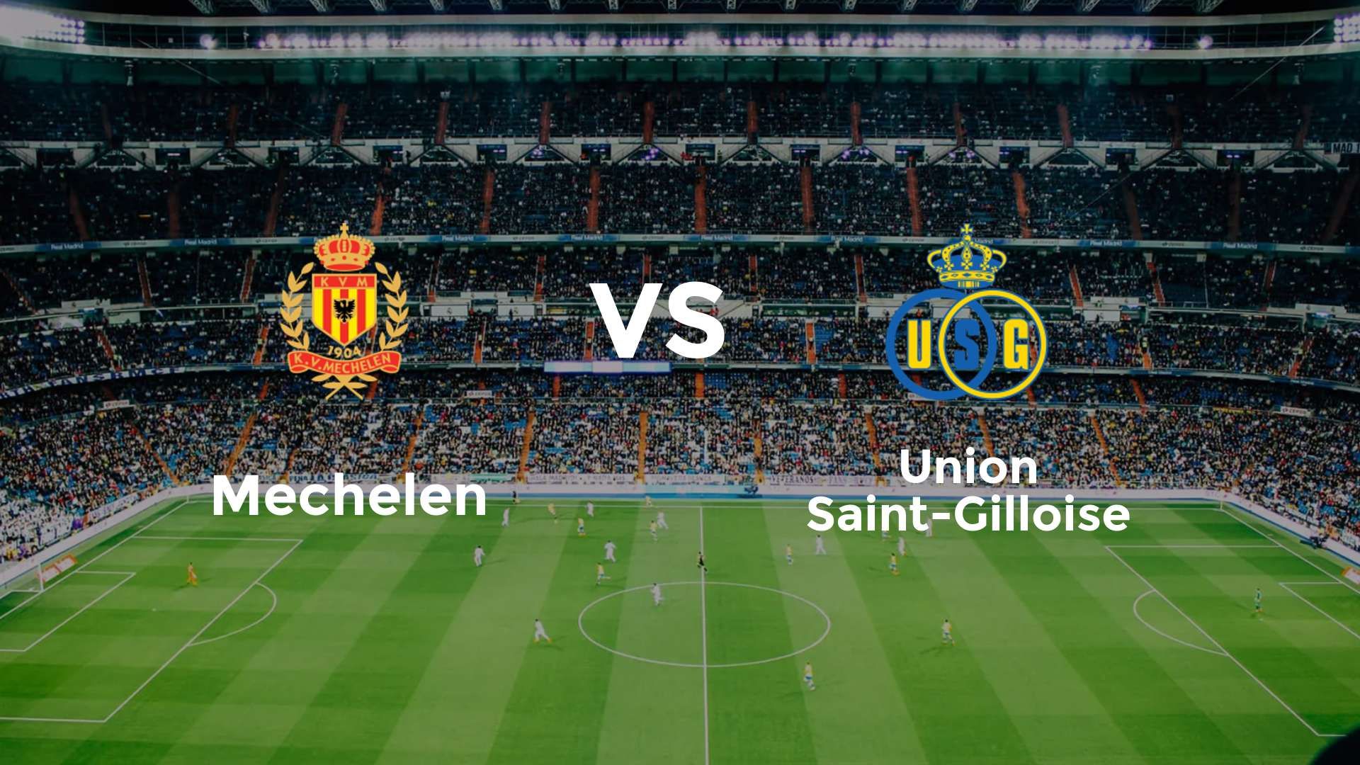 Mechelen vs Union Saint-Gilloise