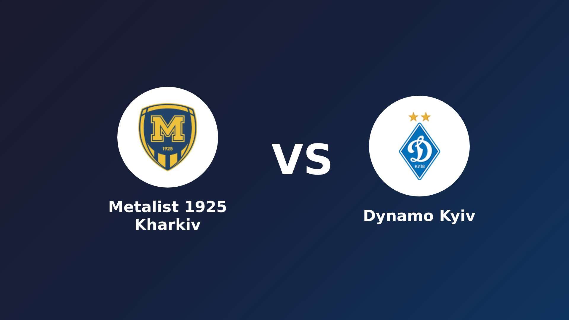 Metalist 1925 Kharkiv vs Dynamo Kyiv