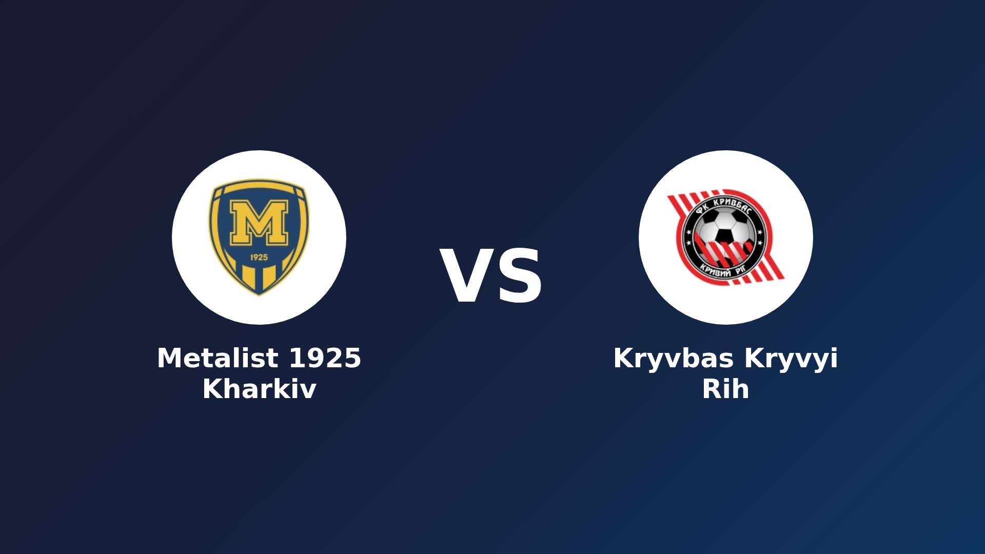 Metalist 1925 Kharkiv vs Kryvbas Kryvyi Rih