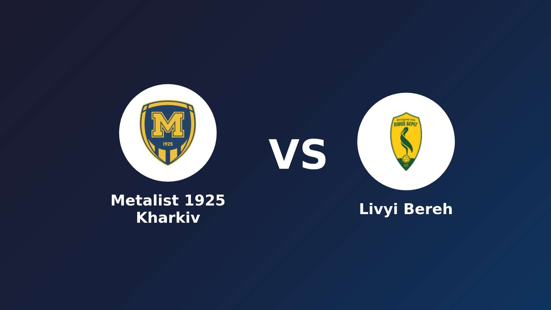Metalist 1925 Kharkiv vs Livyi Bereh