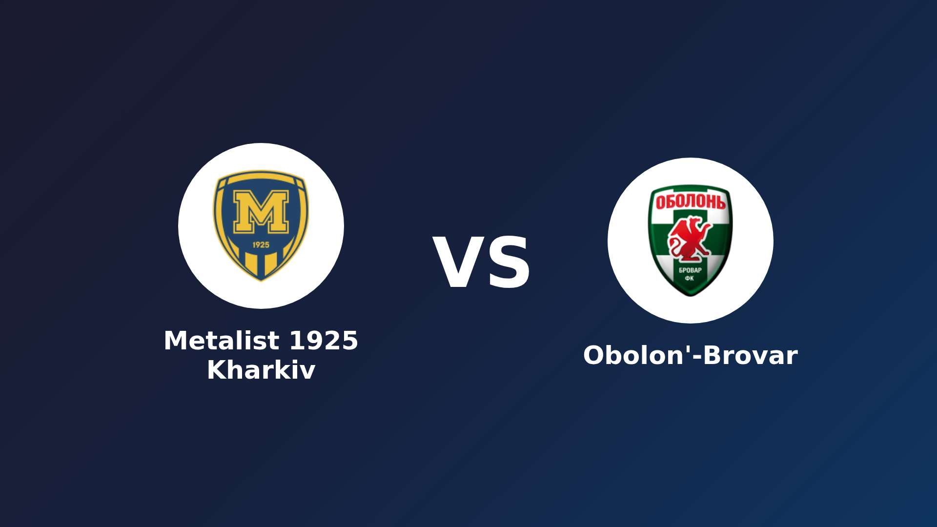 Metalist 1925 Kharkiv vs Obolon'-Brovar