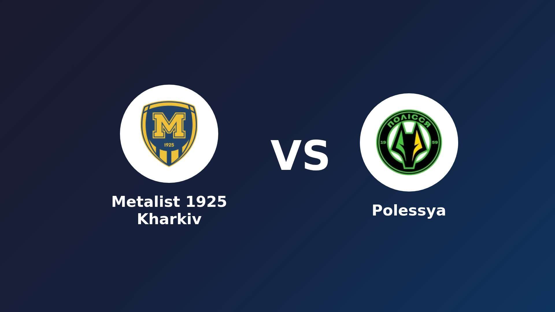 Metalist 1925 Kharkiv vs Polissya Zhytomyr