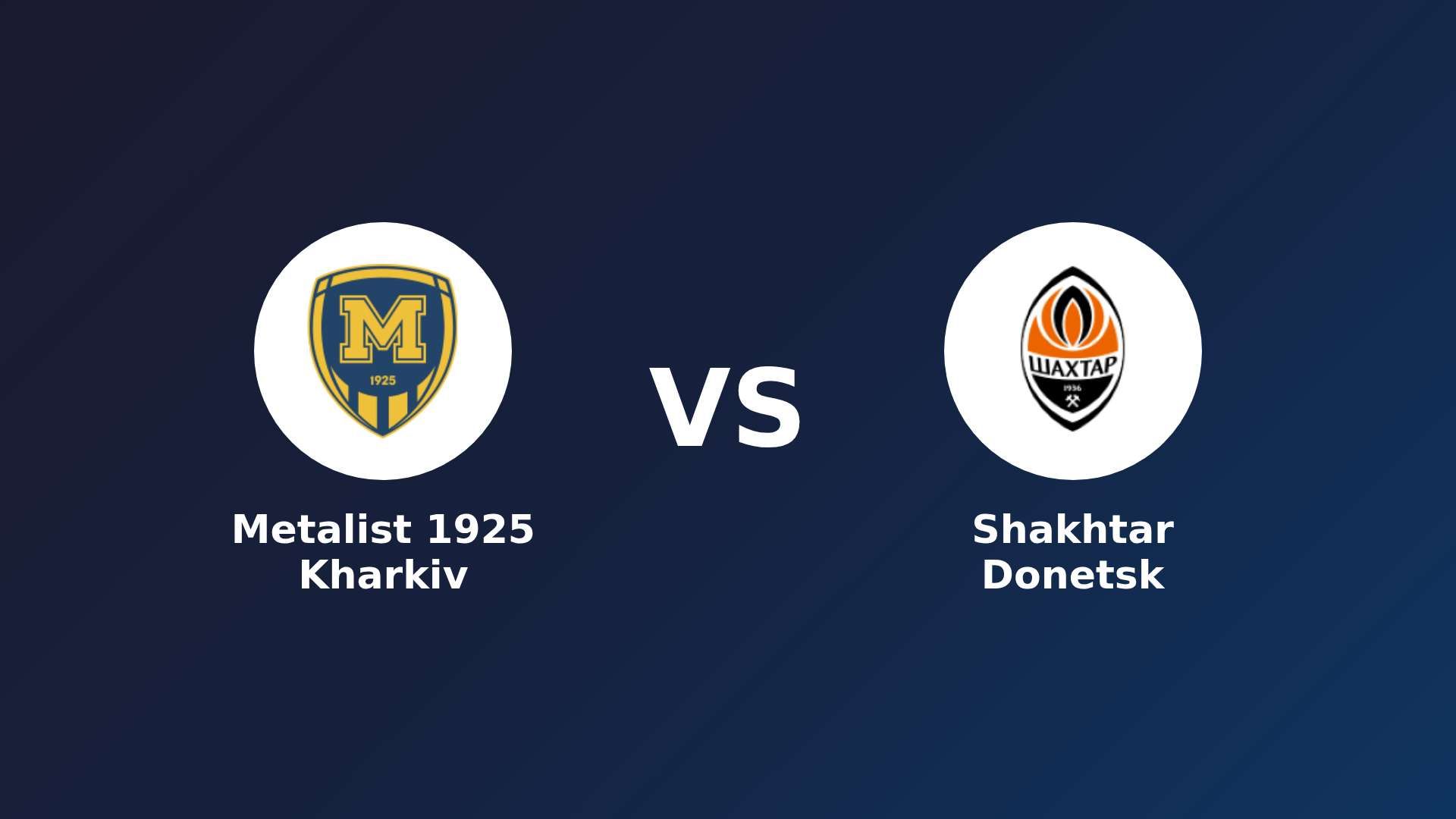 Metalist 1925 Kharkiv vs Shakhtar Donetsk